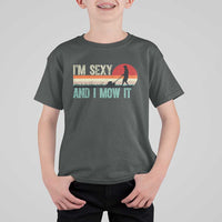 Funny I Am Sexy And I Mow It T Shirt For Kid Gardening Lawn Mower Fathers Day - Wonder Print Shop