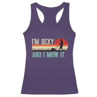 Funny I Am Sexy And I Mow It Racerback Tank Top Gardening Lawn Mower Fathers Day - Wonder Print Shop