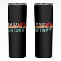 Funny I Am Sexy And I Mow It Skinny Tumbler Gardening Lawn Mower Fathers Day - Wonder Print Shop