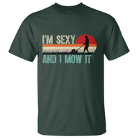 Funny I Am Sexy And I Mow It T Shirt Gardening Lawn Mower Fathers Day - Wonder Print Shop