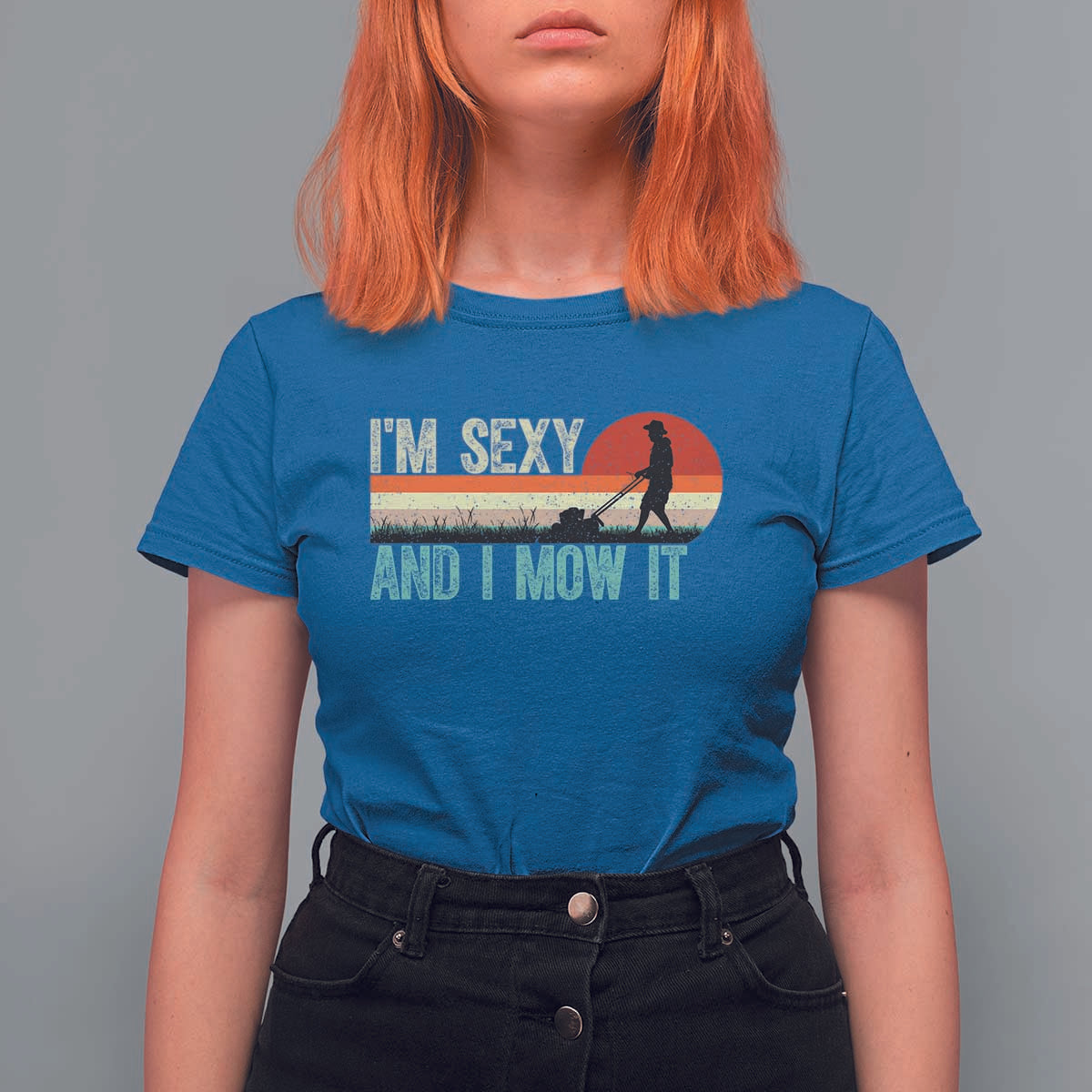 Funny I Am Sexy And I Mow It T Shirt For Women Gardening Lawn Mower Fathers Day - Wonder Print Shop