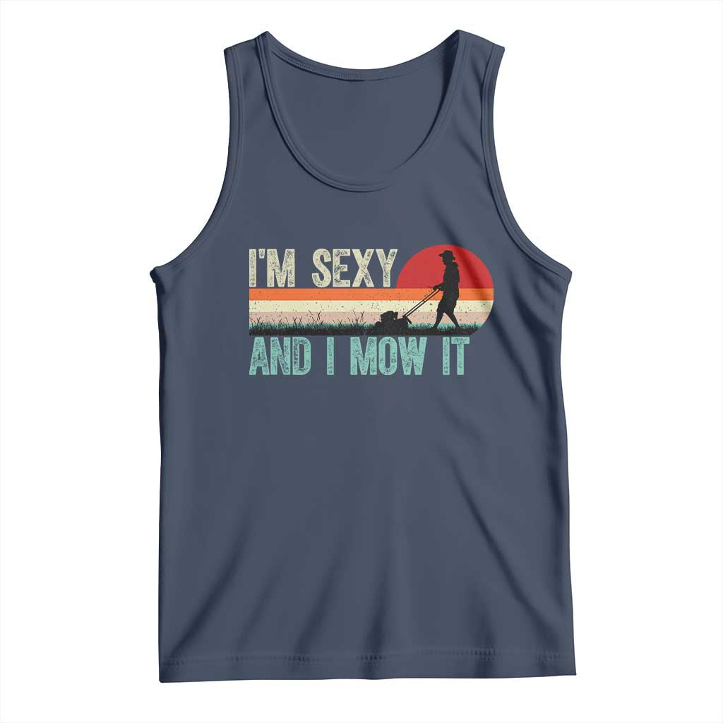 Funny I Am Sexy And I Mow It Tank Top Gardening Lawn Mower Fathers Day - Wonder Print Shop