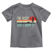 Funny I Am Sexy And I Mow It Toddler T Shirt Gardening Lawn Mower Fathers Day - Wonder Print Shop