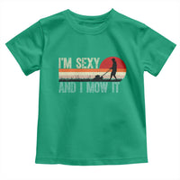 Funny I Am Sexy And I Mow It Toddler T Shirt Gardening Lawn Mower Fathers Day - Wonder Print Shop