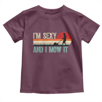 Funny I Am Sexy And I Mow It Toddler T Shirt Gardening Lawn Mower Fathers Day - Wonder Print Shop
