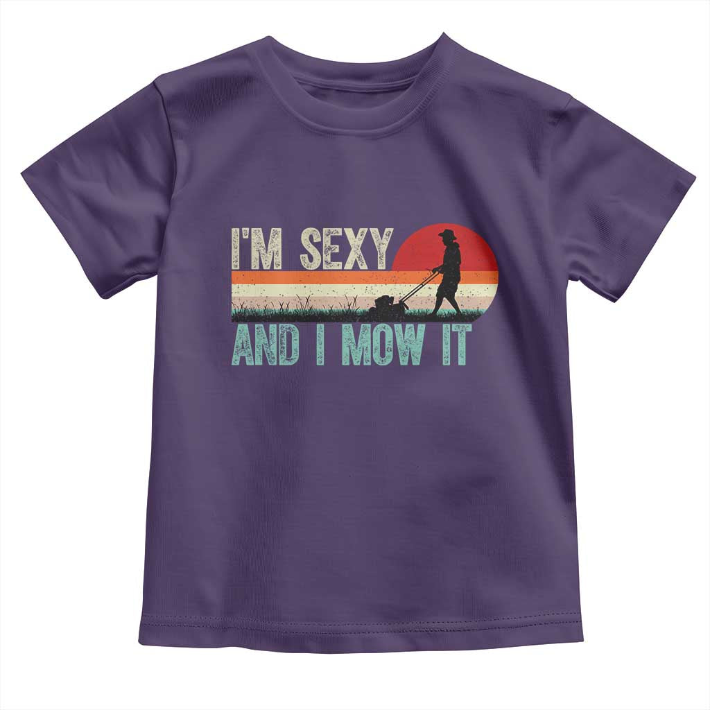 Funny I Am Sexy And I Mow It Toddler T Shirt Gardening Lawn Mower Fathers Day - Wonder Print Shop
