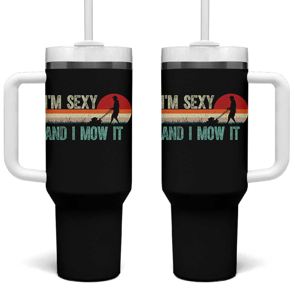 Funny I Am Sexy And I Mow It Tumbler With Handle Gardening Lawn Mower Fathers Day - Wonder Print Shop