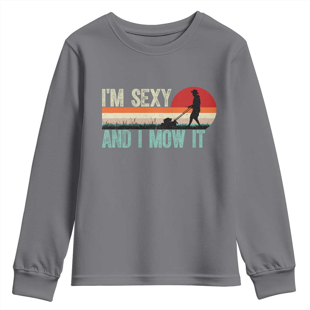 Funny I Am Sexy And I Mow It Youth Sweatshirt Gardening Lawn Mower Fathers Day - Wonder Print Shop