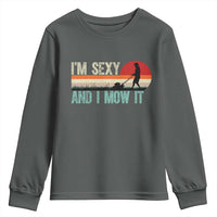 Funny I Am Sexy And I Mow It Youth Sweatshirt Gardening Lawn Mower Fathers Day - Wonder Print Shop