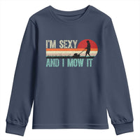 Funny I Am Sexy And I Mow It Youth Sweatshirt Gardening Lawn Mower Fathers Day - Wonder Print Shop