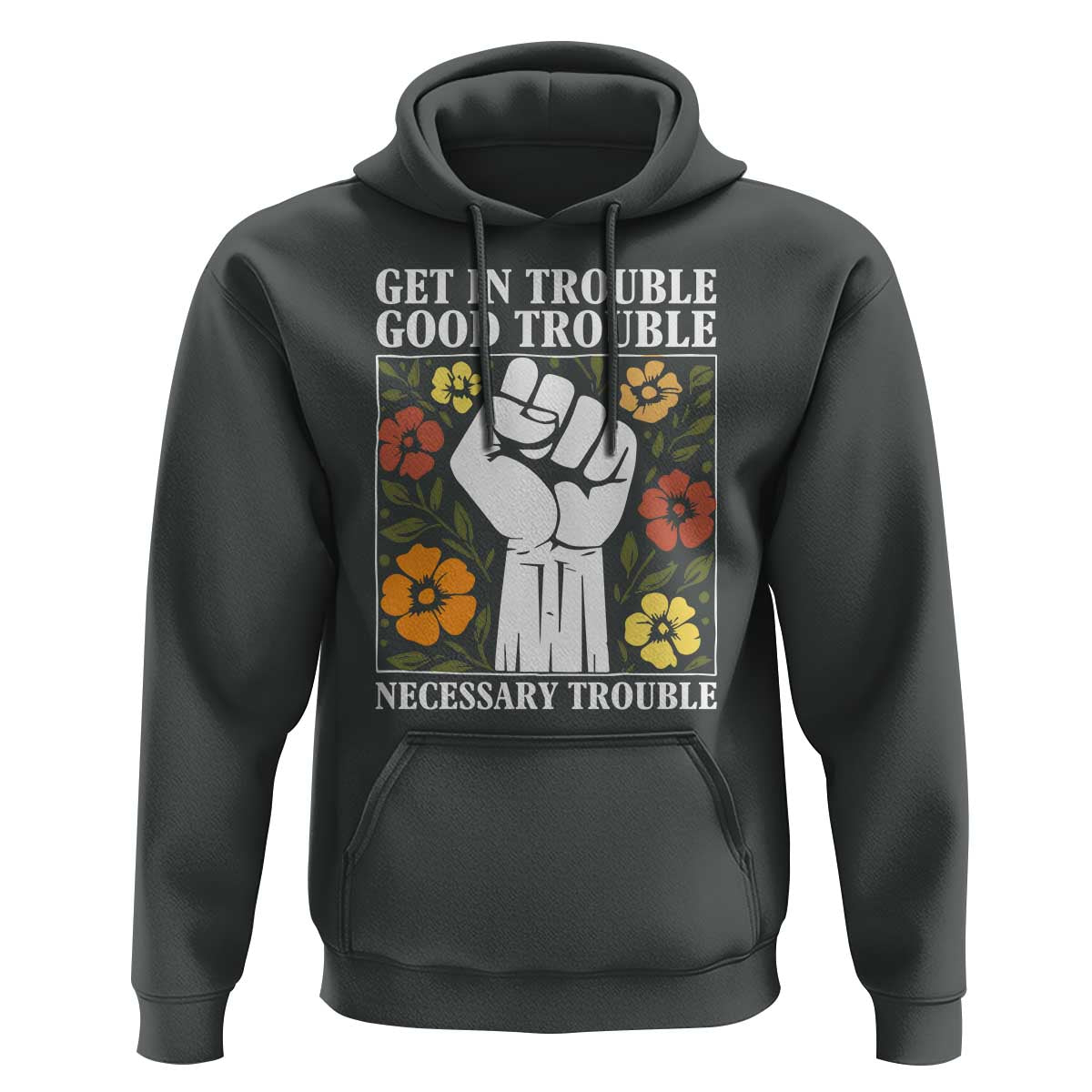 John Lewis Quote Hoodie Get In Good Necessary Trouble Civil Rights Handfist - Wonder Print Shop