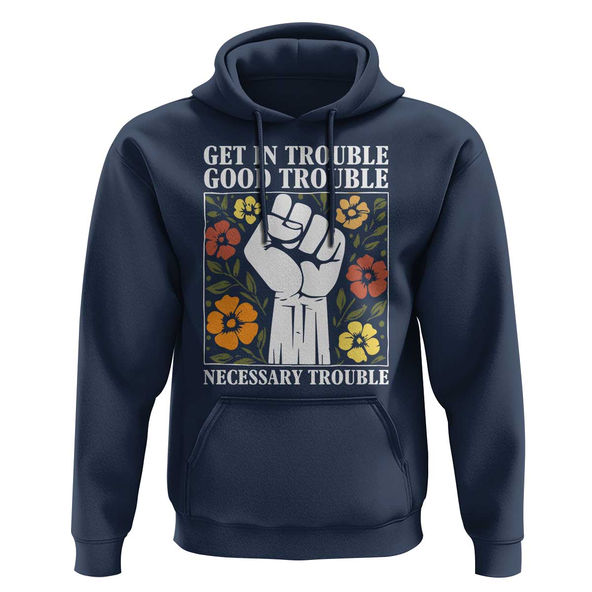 John Lewis Quote Hoodie Get In Good Necessary Trouble Civil Rights Handfist - Wonder Print Shop