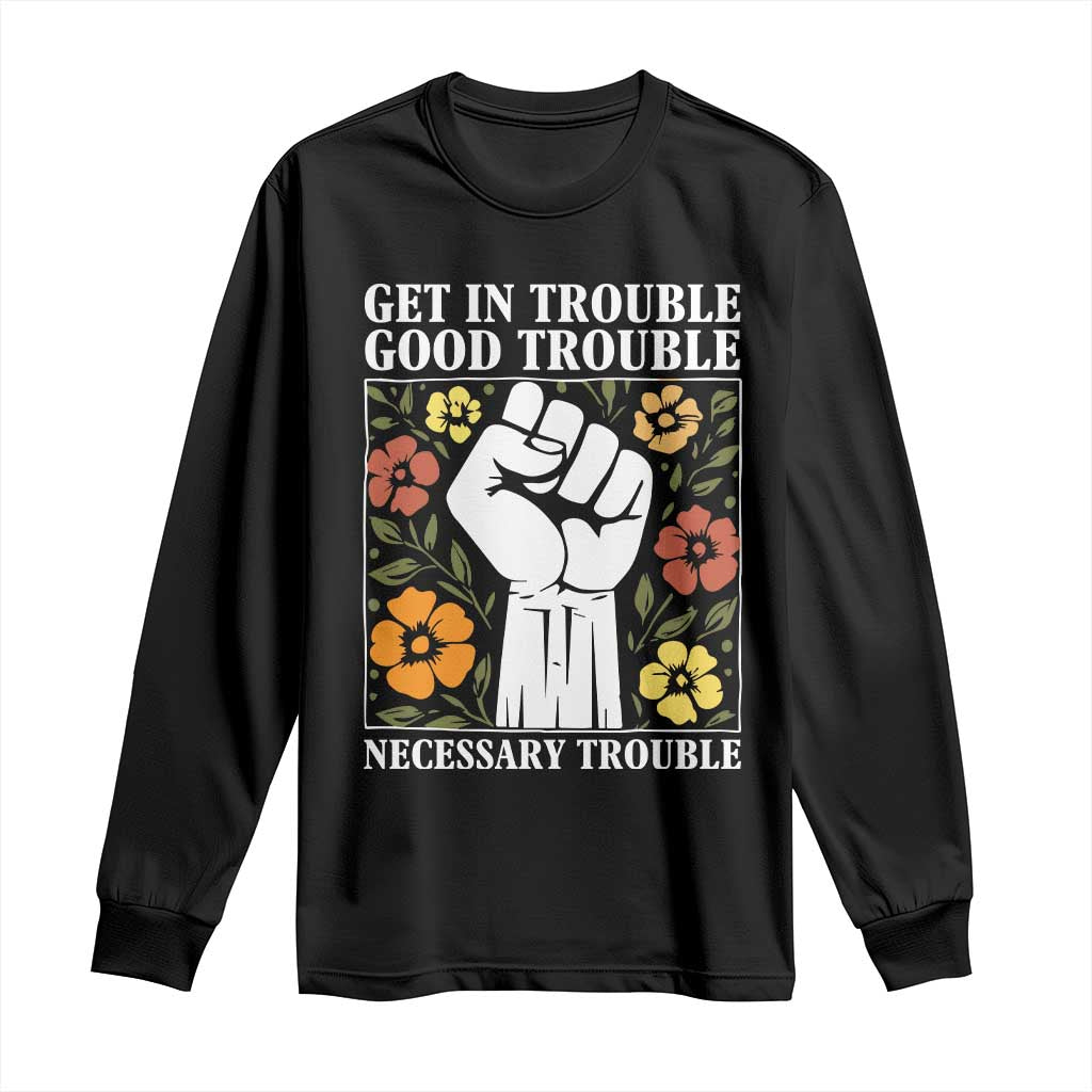 John Lewis Quote Long Sleeve Shirt Get In Good Necessary Trouble Civil Rights Handfist - Wonder Print Shop