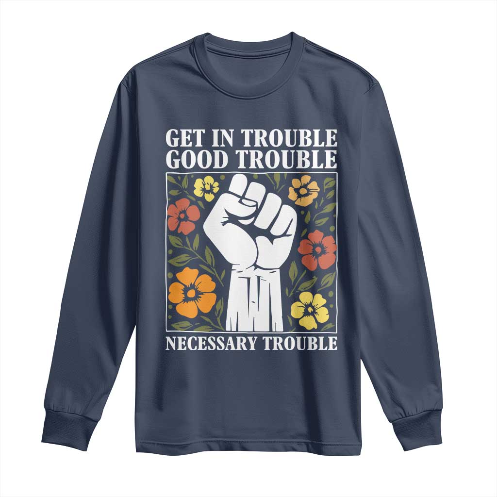 John Lewis Quote Long Sleeve Shirt Get In Good Necessary Trouble Civil Rights Handfist - Wonder Print Shop