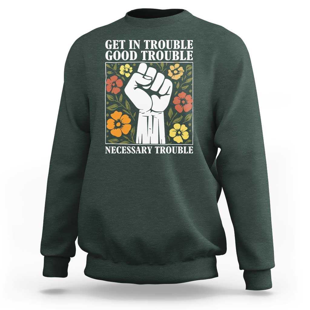John Lewis Quote Sweatshirt Get In Good Necessary Trouble Civil Rights Handfist - Wonder Print Shop