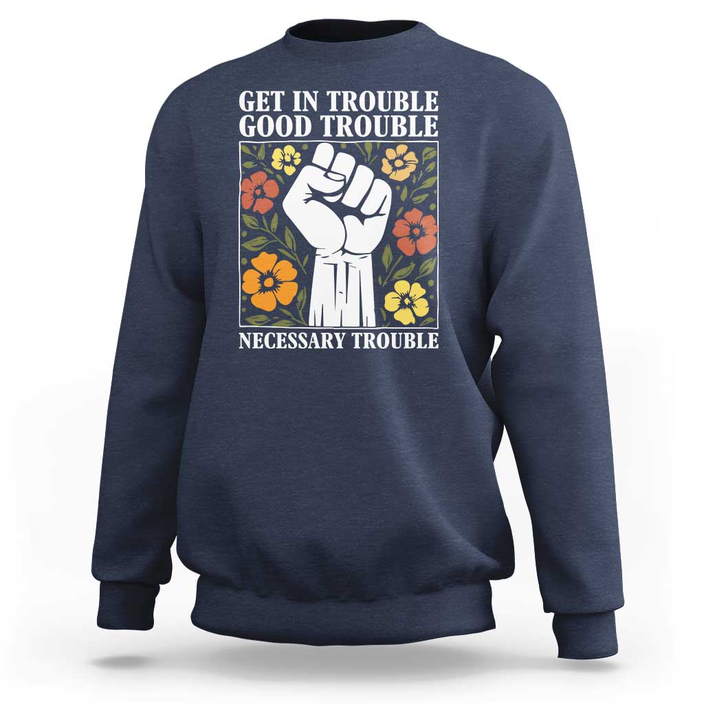 John Lewis Quote Sweatshirt Get In Good Necessary Trouble Civil Rights Handfist - Wonder Print Shop