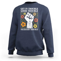John Lewis Quote Sweatshirt Get In Good Necessary Trouble Civil Rights Handfist - Wonder Print Shop