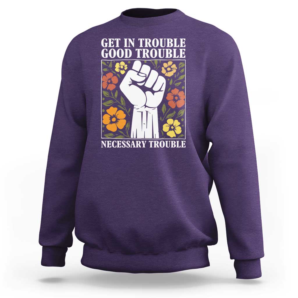 John Lewis Quote Sweatshirt Get In Good Necessary Trouble Civil Rights Handfist - Wonder Print Shop