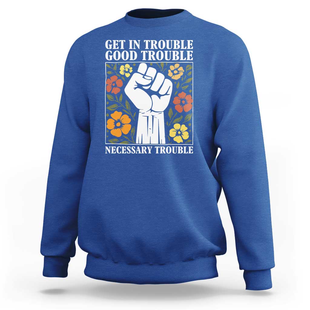 John Lewis Quote Sweatshirt Get In Good Necessary Trouble Civil Rights Handfist - Wonder Print Shop