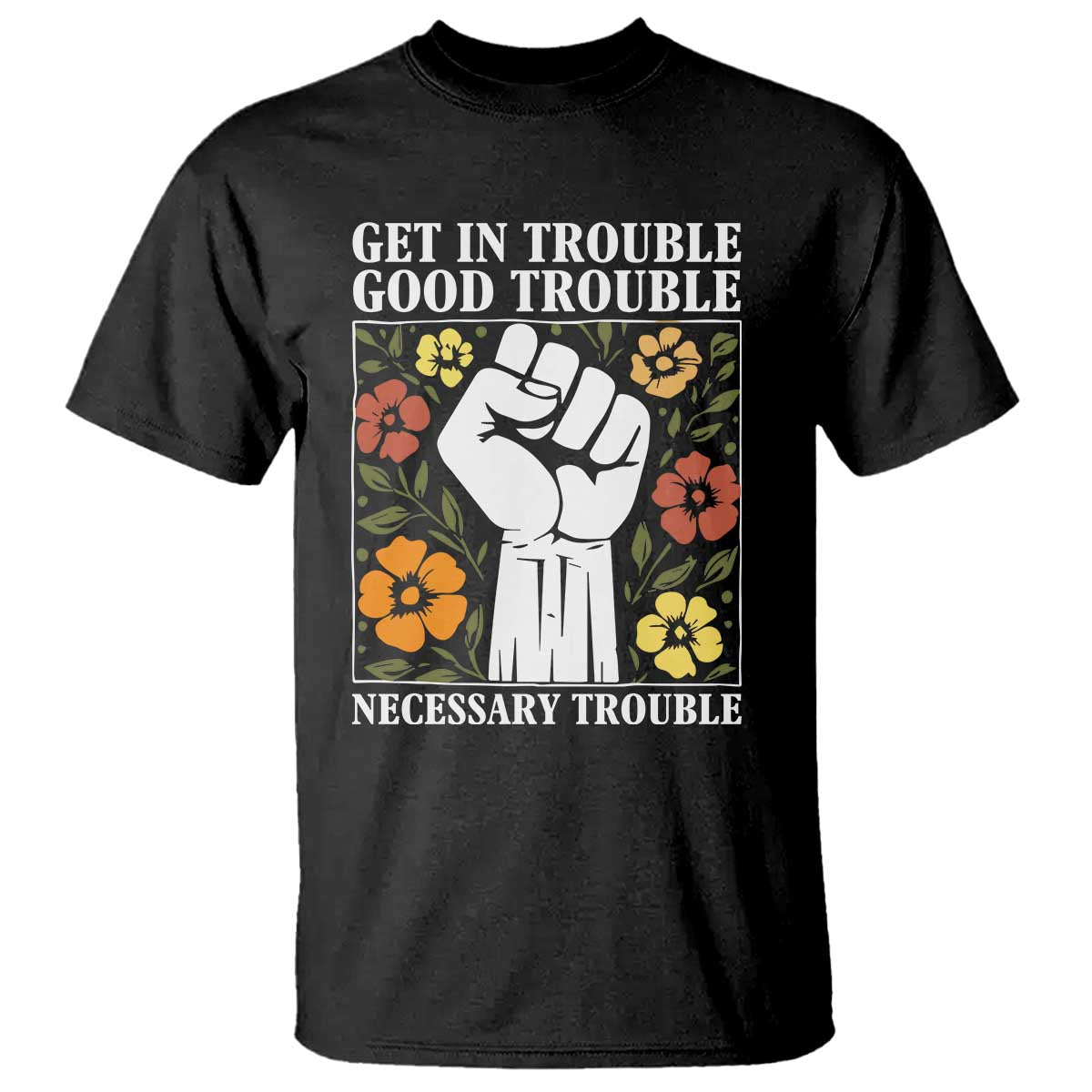 John Lewis Quote T Shirt Get In Good Necessary Trouble Civil Rights Handfist - Wonder Print Shop