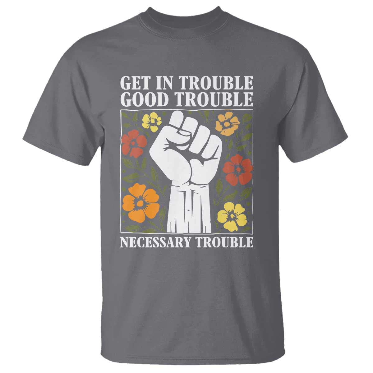 John Lewis Quote T Shirt Get In Good Necessary Trouble Civil Rights Handfist - Wonder Print Shop