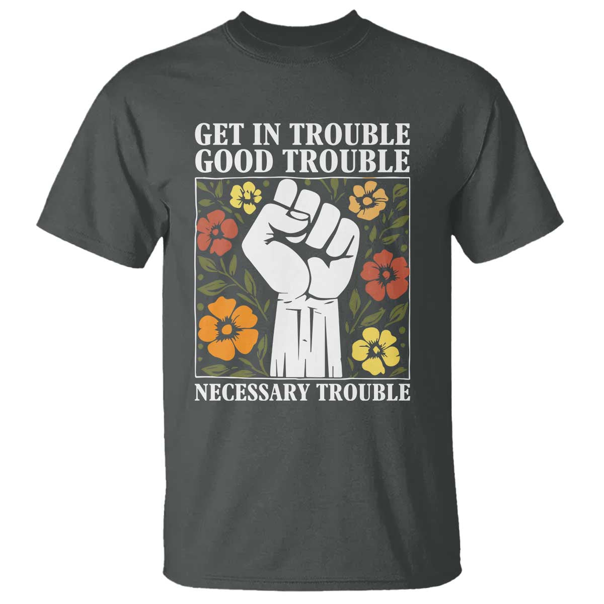 John Lewis Quote T Shirt Get In Good Necessary Trouble Civil Rights Handfist - Wonder Print Shop