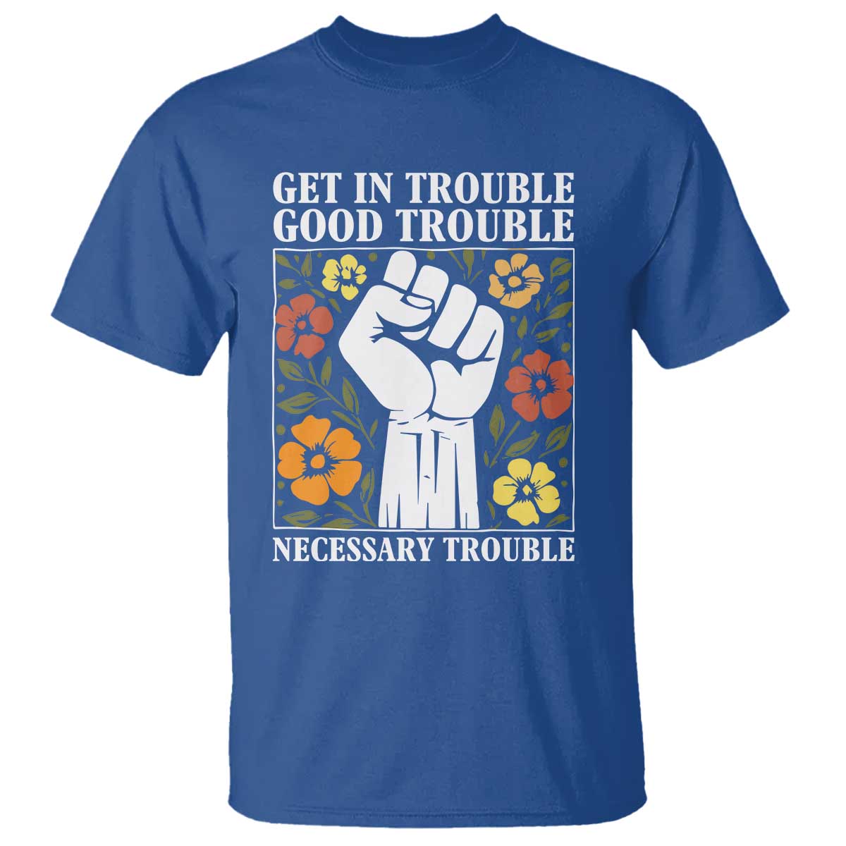 John Lewis Quote T Shirt Get In Good Necessary Trouble Civil Rights Handfist - Wonder Print Shop