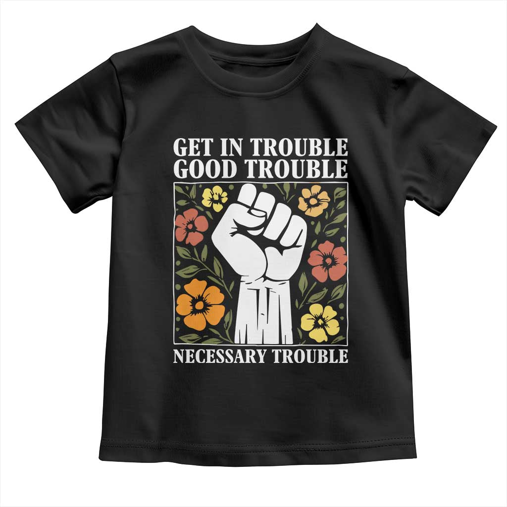 John Lewis Quote Toddler T Shirt Get In Good Necessary Trouble Civil Rights Handfist - Wonder Print Shop