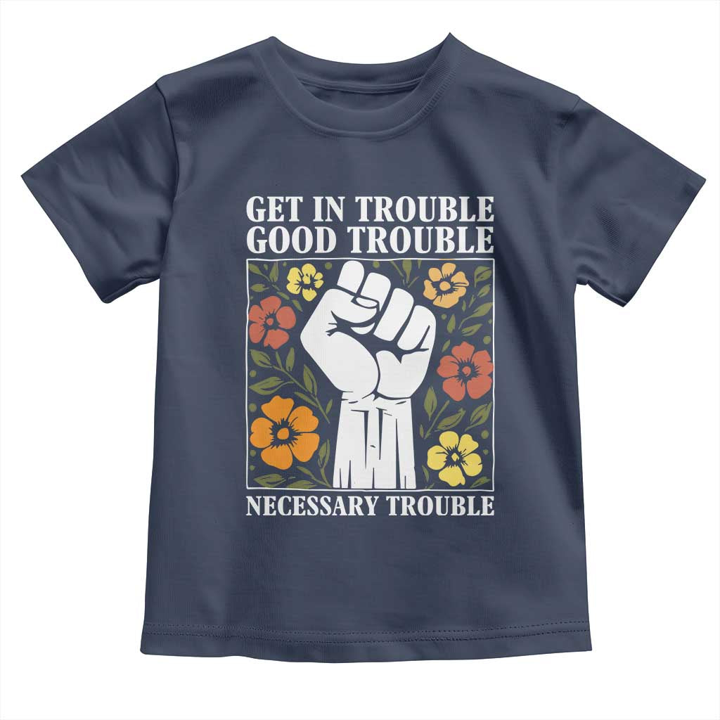 John Lewis Quote Toddler T Shirt Get In Good Necessary Trouble Civil Rights Handfist - Wonder Print Shop