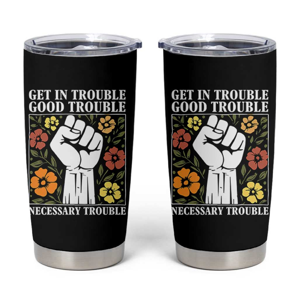John Lewis Quote Tumbler Cup Get In Good Necessary Trouble Civil Rights Handfist - Wonder Print Shop