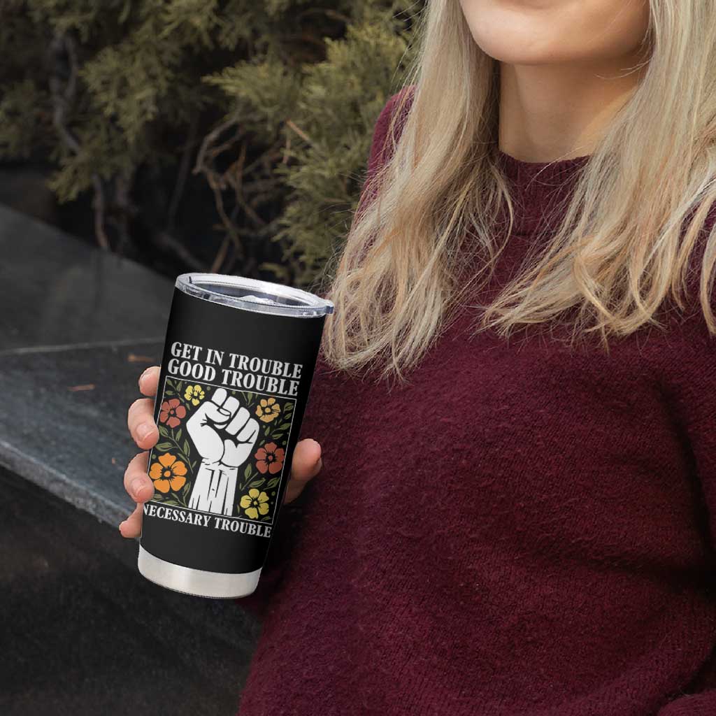 John Lewis Quote Tumbler Cup Get In Good Necessary Trouble Civil Rights Handfist - Wonder Print Shop