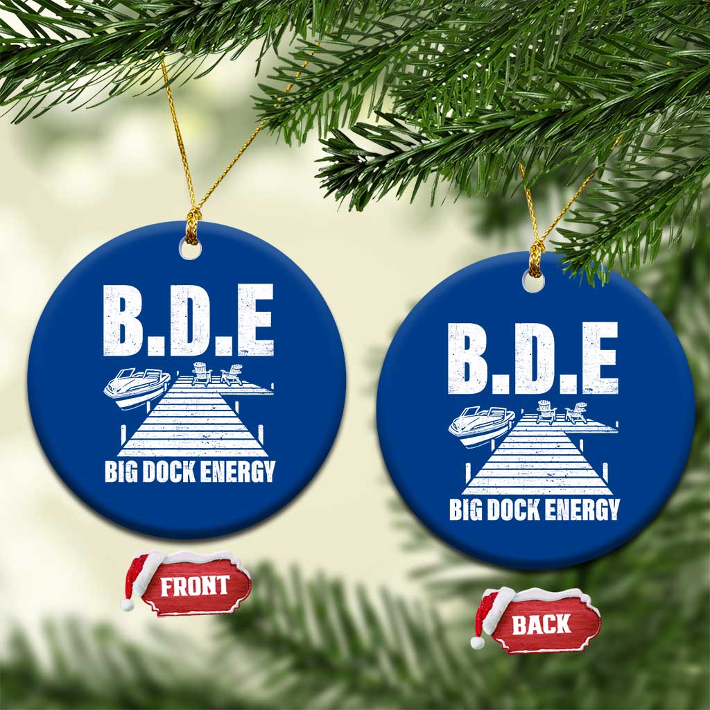 Funny BDE Big Dock Energy Ceramic Ornament Lake And Boating Lover - Wonder Print Shop