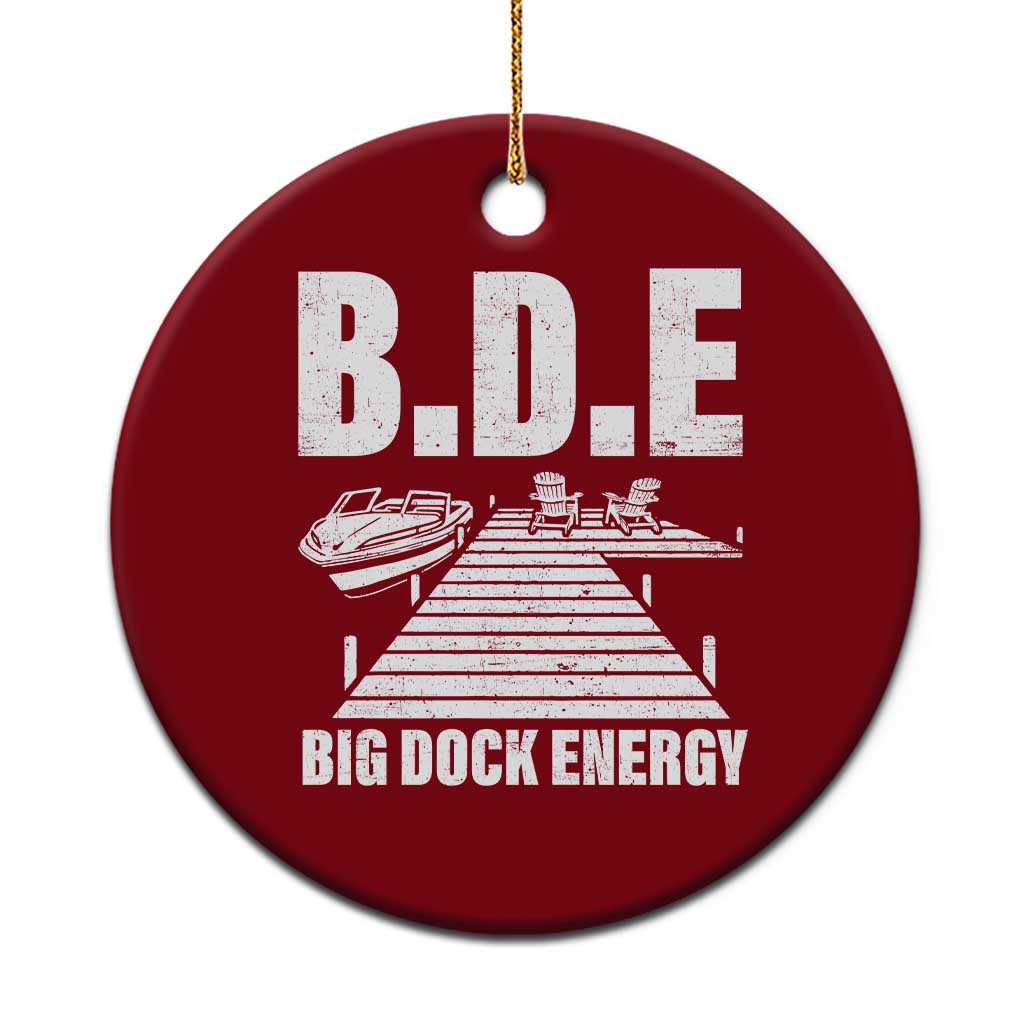 Funny BDE Big Dock Energy Ceramic Ornament Lake And Boating Lover - Wonder Print Shop