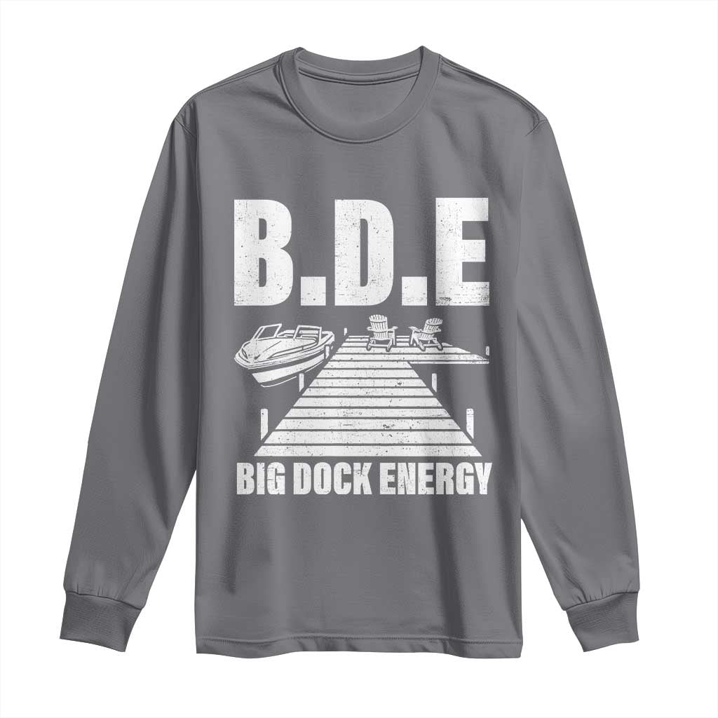 Funny BDE Big Dock Energy Long Sleeve Shirt Lake And Boating Lover - Wonder Print Shop