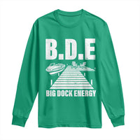 Funny BDE Big Dock Energy Long Sleeve Shirt Lake And Boating Lover - Wonder Print Shop