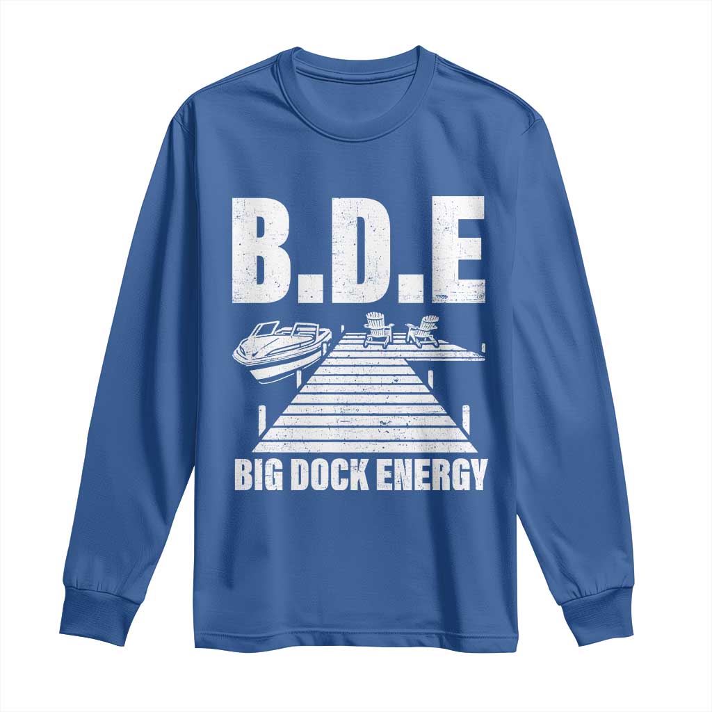 Funny BDE Big Dock Energy Long Sleeve Shirt Lake And Boating Lover - Wonder Print Shop