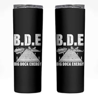 Funny BDE Big Dock Energy Skinny Tumbler Lake And Boating Lover - Wonder Print Shop