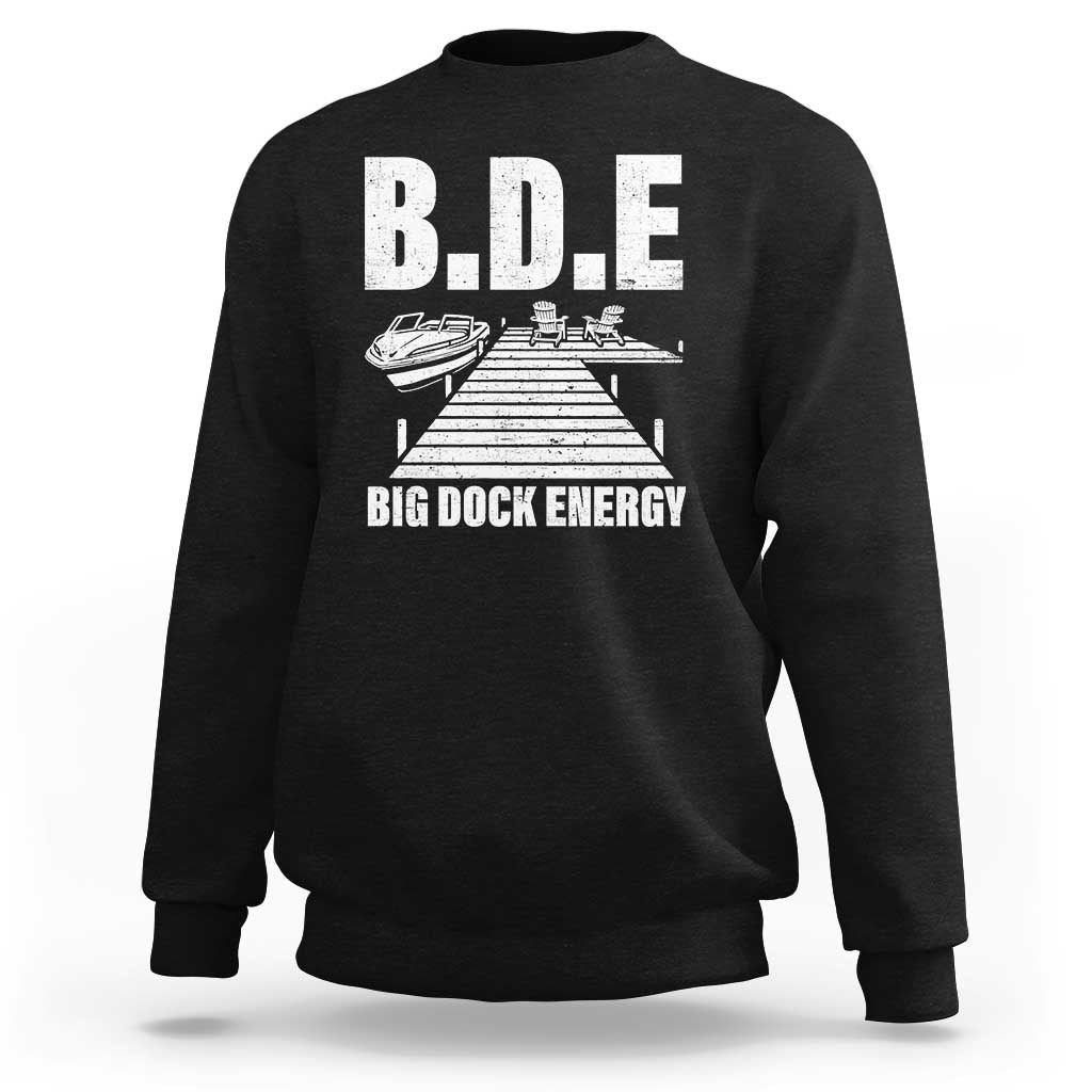 Funny BDE Big Dock Energy Sweatshirt Lake And Boating Lover - Wonder Print Shop