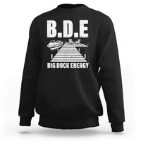 Funny BDE Big Dock Energy Sweatshirt Lake And Boating Lover - Wonder Print Shop