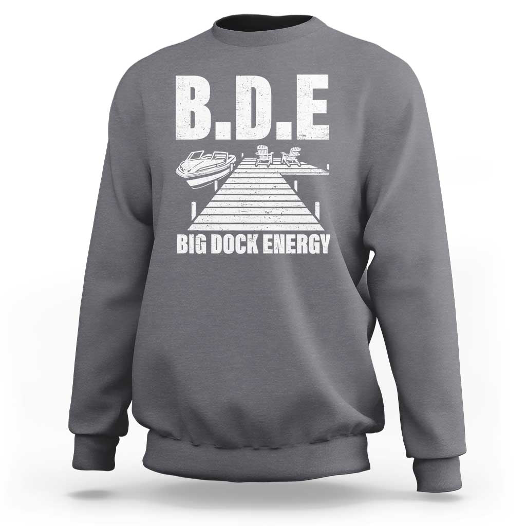 Funny BDE Big Dock Energy Sweatshirt Lake And Boating Lover - Wonder Print Shop