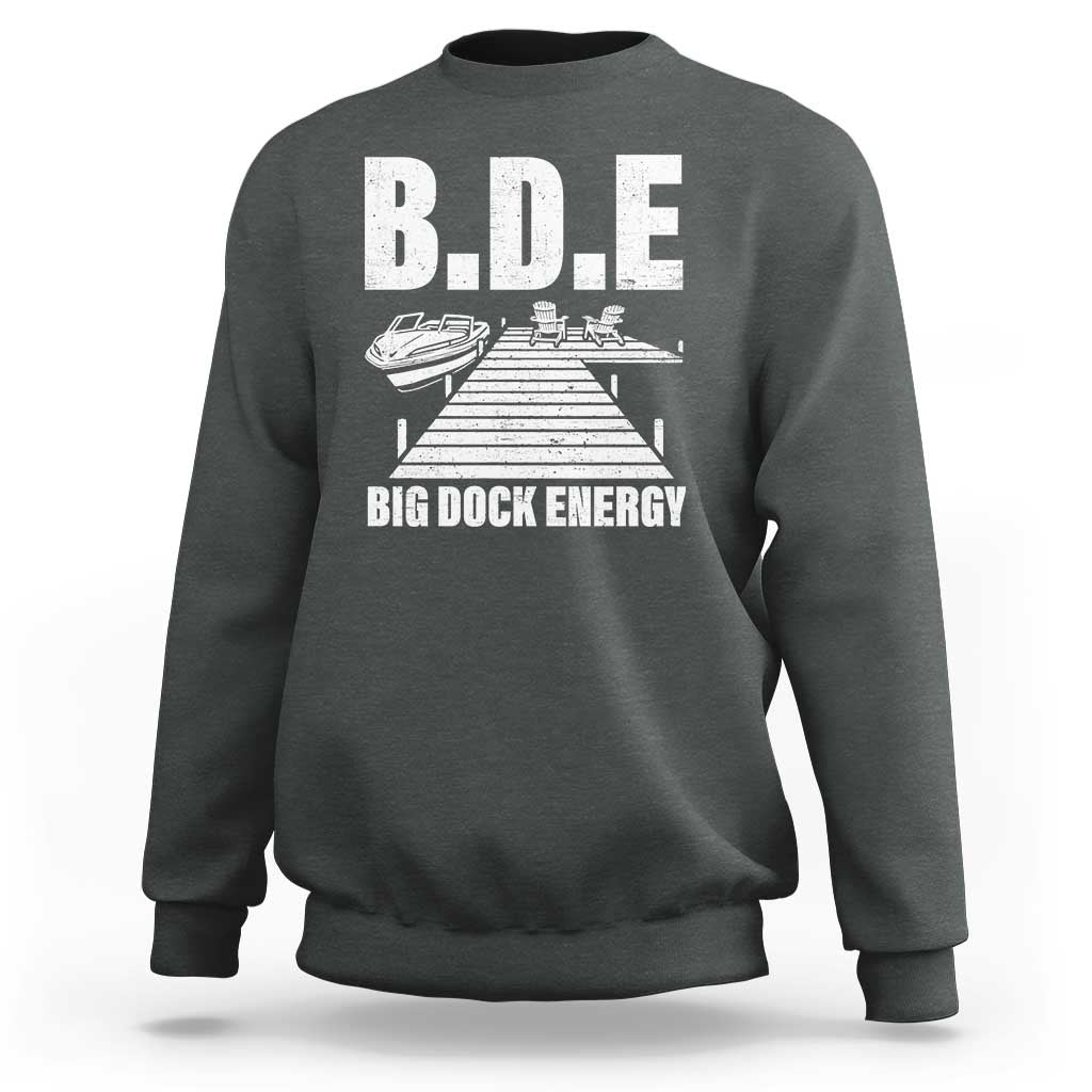 Funny BDE Big Dock Energy Sweatshirt Lake And Boating Lover - Wonder Print Shop