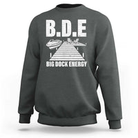 Funny BDE Big Dock Energy Sweatshirt Lake And Boating Lover - Wonder Print Shop