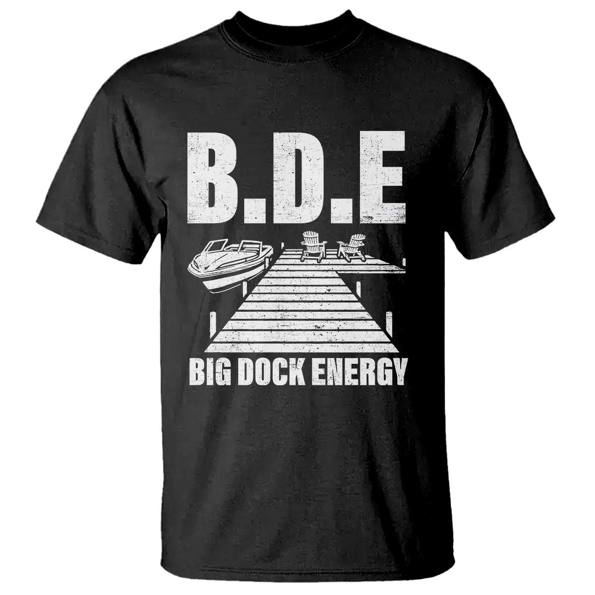 Funny BDE Big Dock Energy T Shirt Lake And Boating Lover - Wonder Print Shop