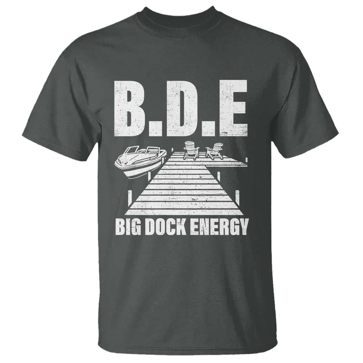 Funny BDE Big Dock Energy T Shirt Lake And Boating Lover - Wonder Print Shop