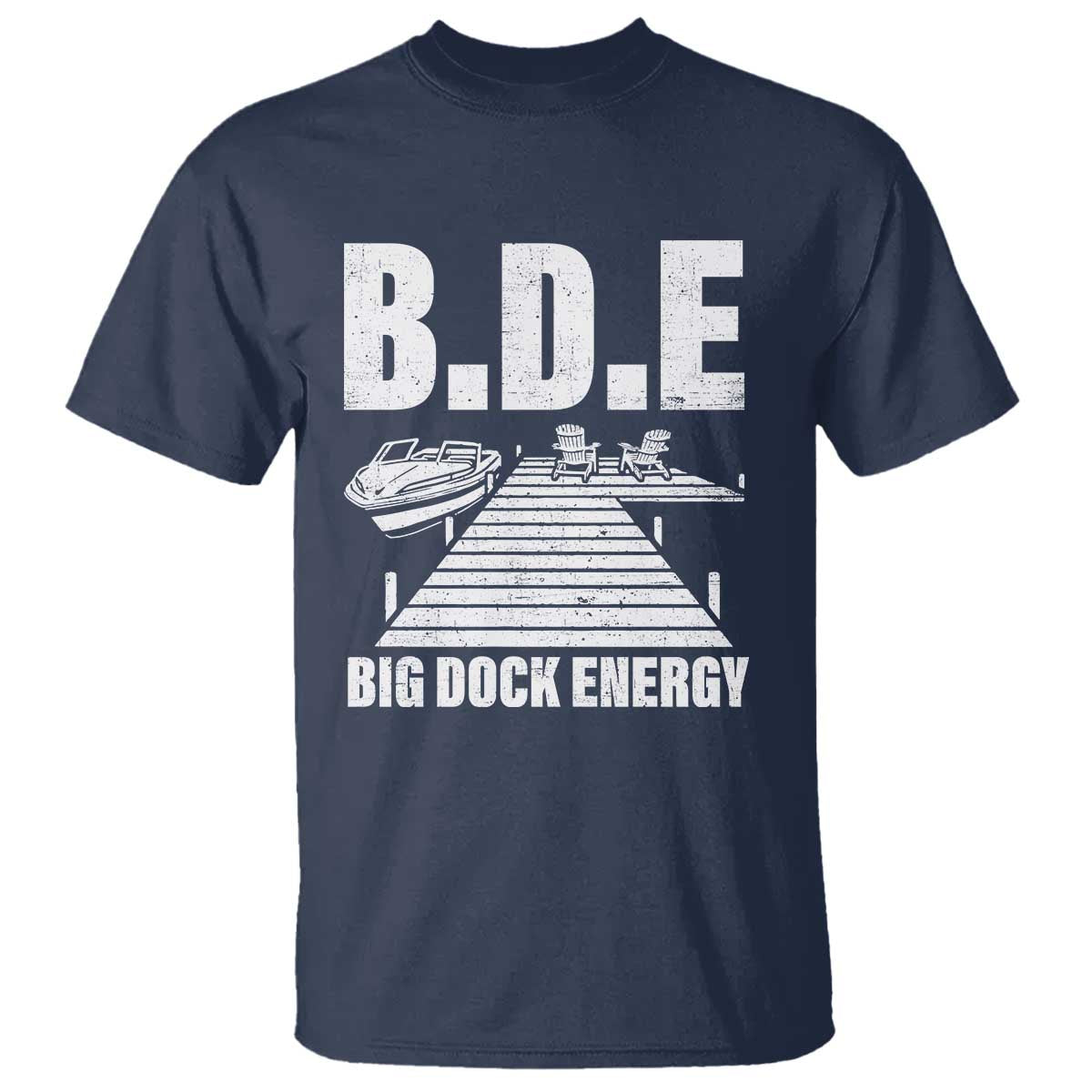 Funny BDE Big Dock Energy T Shirt Lake And Boating Lover - Wonder Print Shop
