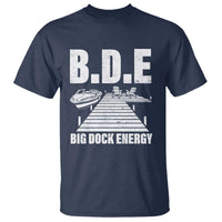 Funny BDE Big Dock Energy T Shirt Lake And Boating Lover - Wonder Print Shop