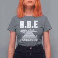 Funny BDE Big Dock Energy T Shirt For Women Lake And Boating Lover - Wonder Print Shop