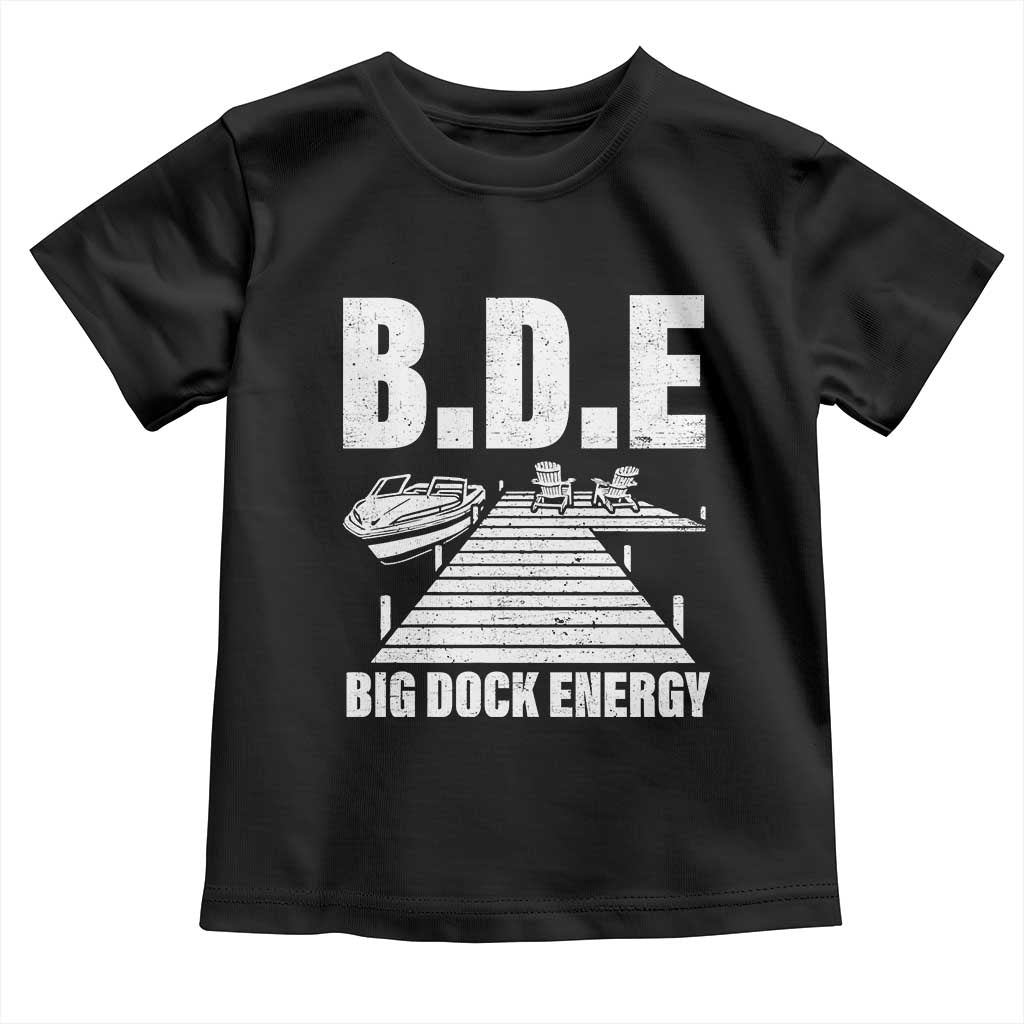 Funny BDE Big Dock Energy Toddler T Shirt Lake And Boating Lover - Wonder Print Shop