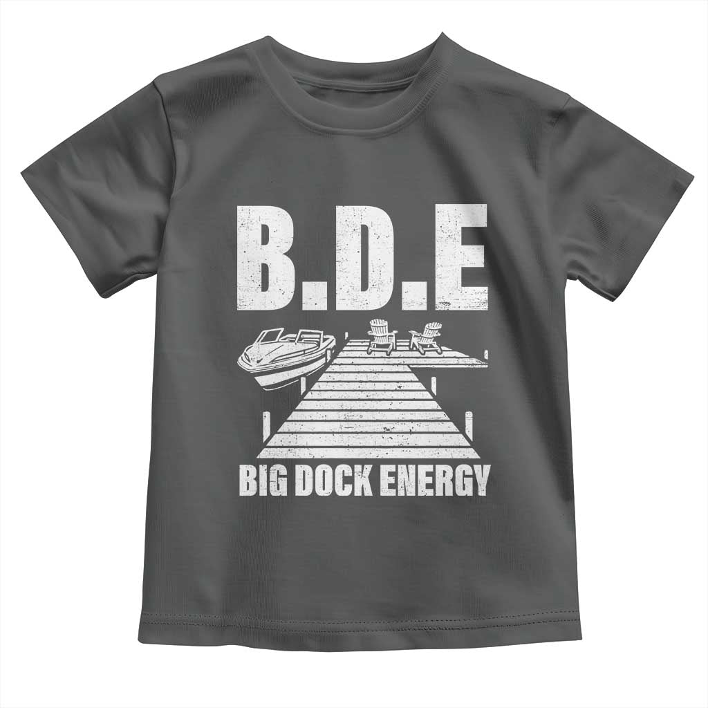 Funny BDE Big Dock Energy Toddler T Shirt Lake And Boating Lover - Wonder Print Shop