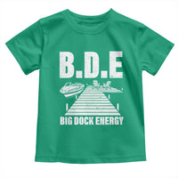 Funny BDE Big Dock Energy Toddler T Shirt Lake And Boating Lover - Wonder Print Shop